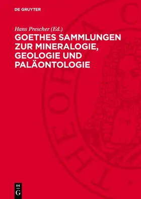 Prescher |  Goethes Sammlungen zur Mineralogie, Geologie und Paläontologie | eBook | Sack Fachmedien