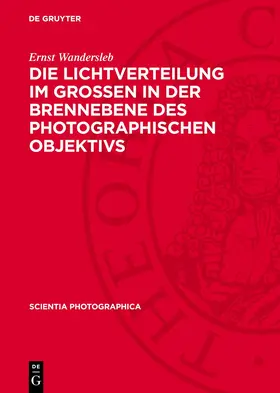 Wandersleb |  Die Lichtverteilung im Grossen in der Brennebene des photographischen Objektivs | Buch |  Sack Fachmedien