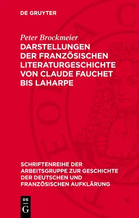 Brockmeier |  Darstellungen der französischen Literaturgeschichte von Claude Fauchet bis Laharpe | eBook | Sack Fachmedien