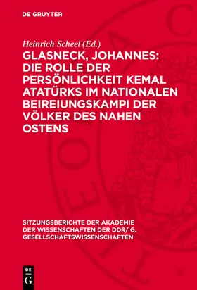 Scheel |  Glasneck, Johannes: Die Rolle der Persönlichkeit Kemal Atatürks im nationalen Beireiungskampi der Völker des Nahen Ostens | eBook | Sack Fachmedien