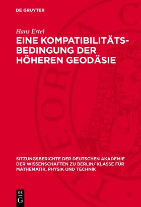 Ertel | Eine Kompatibilitäts-Bedingung der höheren Geodäsie | Buch | 978-3-11-277490-8 | www.sack.de