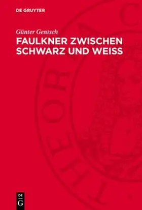 Gentsch |  Faulkner zwischen Schwarz und Weiss | Buch |  Sack Fachmedien