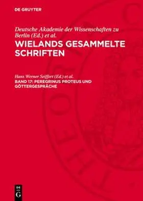 Seiffert |  Wielands gesammelte Schriften, Band 17, Peregrinus Proteus und Göttergespräche | Buch |  Sack Fachmedien