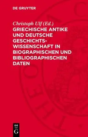 Ulf |  Griechische Antike und deutsche Geschichtswissenschaft in biographischen und bibliographischen Daten | Buch |  Sack Fachmedien