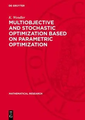 Wendler / Guddat / Guerra Vasquesz |  Multiobjective and Stochastic Optimization Based on Parametric Optimization | Buch |  Sack Fachmedien