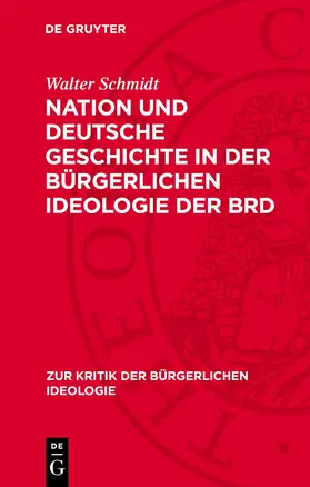 Schmidt |  Nation und deutsche Geschichte in der bürgerlichen Ideologie der BRD | Buch |  Sack Fachmedien