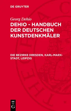 Dehio |  Die Bezirke Dresden, Karl-Marx-Stadt, Leipzig | eBook | Sack Fachmedien