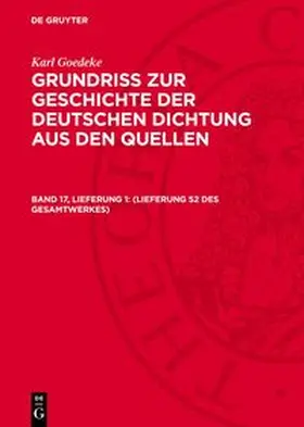 Goedeke |  Grundriss zur Geschichte der deutschen Dichtung aus den Quellen, Band 17, Lieferung 1, (Lieferung 52 des Gesamtwerkes) | Buch |  Sack Fachmedien