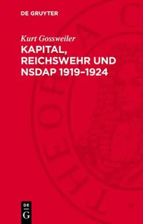 Gossweiler |  Kapital, Reichswehr und NSDAP 1919-1924 | Buch |  Sack Fachmedien