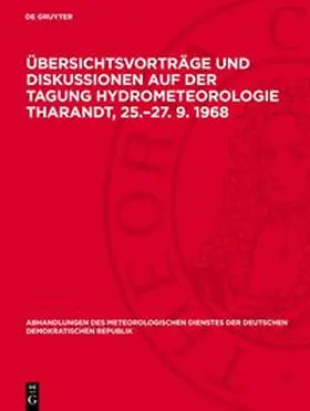 Degruyter |  Übersichtsvorträge und Diskussionen auf der Tagung Hydrometeorologie Tharandt, 25.-27. 9. 1968 | Buch |  Sack Fachmedien