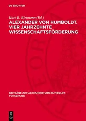 Biermann |  Alexander von Humboldt. Vier Jahrzehnte Wissenschaftsförderung | Buch |  Sack Fachmedien