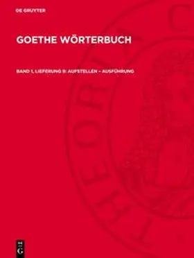 Degruyter |  Goethe Wörterbuch, Band 1, Lieferung 9, aufstellen - Ausführung | Buch |  Sack Fachmedien