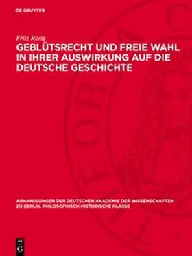 Rörig |  Geblütsrecht und freie Wahl in ihrer Auswirkung auf die deutsche Geschichte | Buch |  Sack Fachmedien