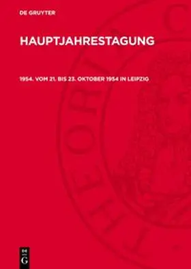 Degruyter |  Hauptjahrestagung, 1954. Vom 21. bis 23. Oktober 1954 in Leipzig | Buch |  Sack Fachmedien