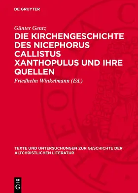 Gentz / Winkelmann |  Die Kirchengeschichte des Nicephorus Callistus Xanthopulus und ihre Quellen | Buch |  Sack Fachmedien