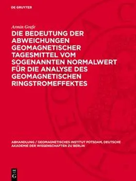 Grafe |  Die Bedeutung der Abweichungen geomagnetischer Tagesmittel vom sogenannten Normalwert für die Analyse des geomagnetischen Ringstromeffektes | Buch |  Sack Fachmedien