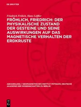 Frölich / Löffler |  Fröhlich, Friedrich: Der physikalische Zustand der Gesteine und seine Auswirkungen auf das magnetische Verhalten der Erdkruste | Buch |  Sack Fachmedien