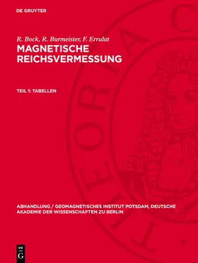 Bock / Burmeister / Errulat | Magnetische Reichsvermessung, Teil 1, Tabellen | Buch | 978-3-11-278746-5 | www.sack.de