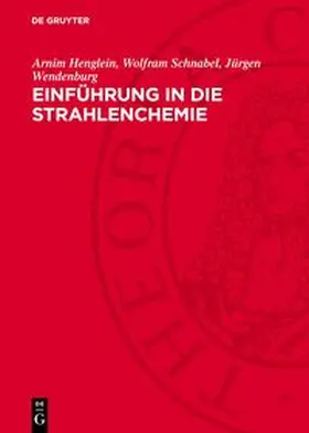 Henglein / Schnabel / Wendenburg |  Einführung in die Strahlenchemie | Buch |  Sack Fachmedien