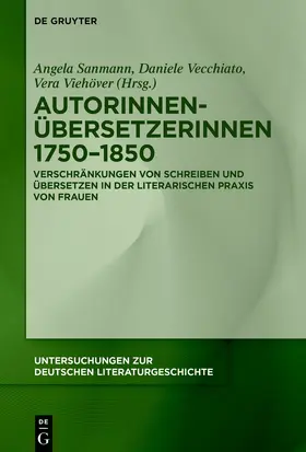 Sanmann / Vecchiato / Viehöver |  Autorinnen-Übersetzerinnen 1750-1850 | Buch |  Sack Fachmedien
