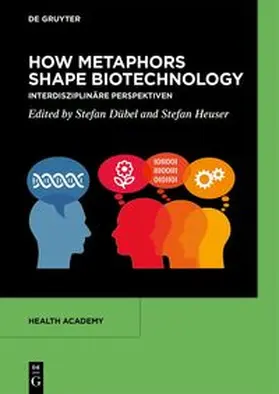 Dübel / Heuser |  How Metaphors shape Biotechnology | Buch |  Sack Fachmedien