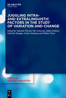 Werner / Schützler / Schlüter |  Juggling Intra- and Extralinguistic Factors in the Study of Variation and Change | Buch |  Sack Fachmedien