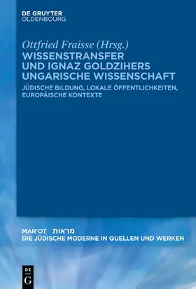 Fraisse |  Wissenstransfer und Ignaz Goldzihers ungarische Wissenschaft | Buch |  Sack Fachmedien