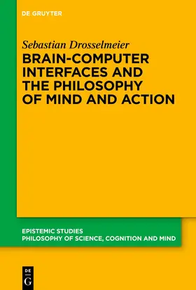 Drosselmeier |  Brain-Computer Interfaces and the Philosophy of Mind and Action | Buch |  Sack Fachmedien
