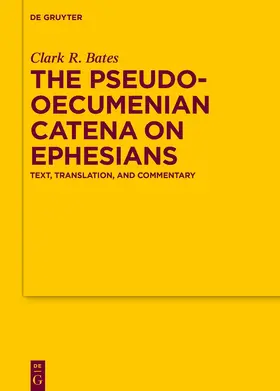 Bates |  The Pseudo-Oecumenian Catena on Ephesians | Buch |  Sack Fachmedien