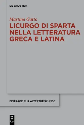 Gatto |  Licurgo di Sparta nella letteratura greca e latina | Buch |  Sack Fachmedien