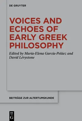 García-Peláez / Lévystone | Voices and Echoes of Early Greek Philosophy | Buch | 978-3-11-914993-8 | www.sack.de