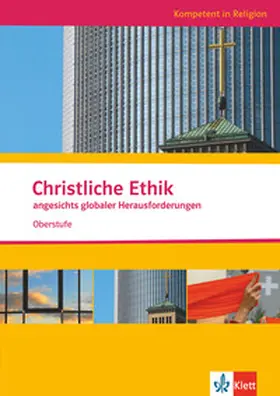 Husmann / Bertl |  Kompetent in Religion. Christliche Ethik angesichts globaler Herausforderungen. Oberstufe/Themenheft | Buch |  Sack Fachmedien