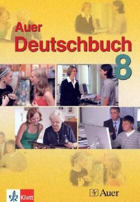 Mayr / Huneke / Müller |  Das Auer-Deutschbuch. Ein integriertes Sprach- und Lesebuch. Schülerbuch 8. Ausgabe für Bayern. | Buch |  Sack Fachmedien