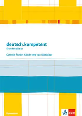  deutsch.kompetent - Stundenblätter. Cornelia Funke: Hände weg von Missisippi | Buch |  Sack Fachmedien