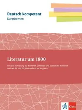 Banhold / Borcherding / Runkel |  deutsch.kompetent. Kursthemen Literatur um 1800 Klassen11-13 | Buch |  Sack Fachmedien