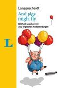Galloway / Langenscheidt |  Langenscheidt And pigs might fly - mit Redewendungen und Quiz spielerisch lernen | Buch |  Sack Fachmedien