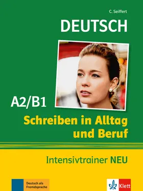 Seiffert |  Schreiben in Alltag und Beruf Intensivtrainer NEU A2/B1 | Buch |  Sack Fachmedien