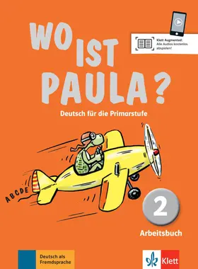 Endt / Koenig / Ritz Udry |  Wo ist Paula? Arbeitsbuch 2 mit CD-ROM (MP3- Audios) | Buch |  Sack Fachmedien