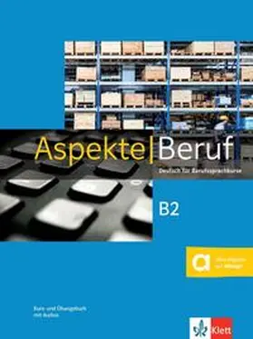 Gerhard / Mayr-Sieber / Pohlschmidt | Aspekte Beruf B2/Kurs- und Übungsbuch mit Audios | Buch | 978-3-12-605361-7 | sack.de