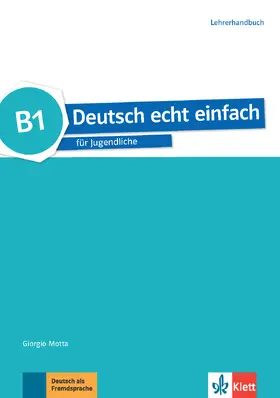 Motta / Machowiak / Szurmant |  Deutsch echt einfach B1. Lehrerhandbuch | Buch |  Sack Fachmedien