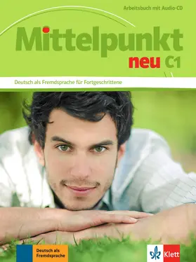 Mautsch / Sander / Schmeiser |  Mittelpunkt neu C1. Arbeitsbuch mit Audio-CD | Buch |  Sack Fachmedien