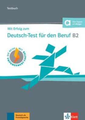 Grosser / Hohmann / Meister | Mit Erfolg zum Deutsch-Test für den Beruf B2. Testbuch + online | Buch | 978-3-12-676832-0 | sack.de