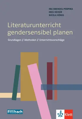 Brendel-Perpina / Heiser / König |  Literaturunterricht gendersensibel planen | Buch |  Sack Fachmedien