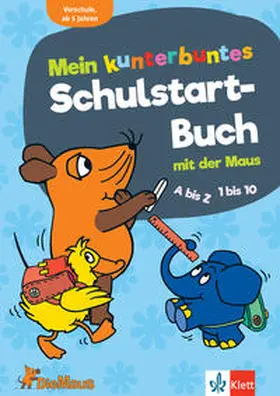 Ebbert |  Die Maus Mein kunterbuntes Schulstart-Buch mit der Maus. A bis Z, 1 bis 10, Erstes Schreiben und Rechnen. Vorschule ab 5 Jahren | Buch |  Sack Fachmedien