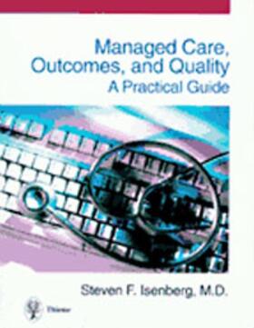 Steven F. Isenberg | Managed Care, Outcomes and Quality: A Practical Guide | Buch | 978-3-13-109941-9 | sack.de