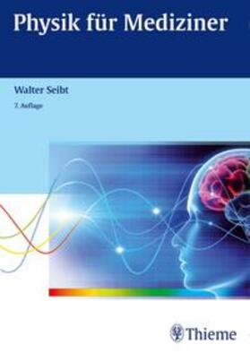 Seibt | Physik für Mediziner | Buch | 978-3-13-113237-6 | sack.de