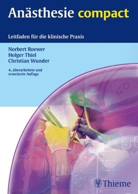 Roewer / Thiel / Wunder | Roewer, N: Anästhesie compact | Buch | 978-3-13-116584-8 | sack.de