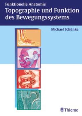 Schünke | Funktionelle Anatomie Topographie und Funktion des Bewegungssystms | Buch | 978-3-13-118571-6 | sack.de