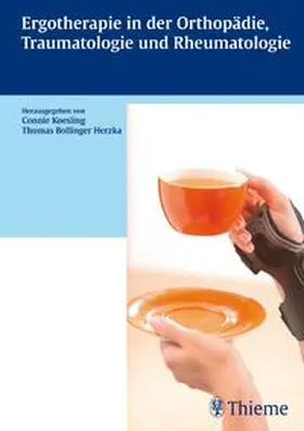 Koesling / Bollinger Herzka | Ergotherapie in Orthopädie, Traumatologie und Rheumatologie | Buch | 978-3-13-125611-9 | sack.de