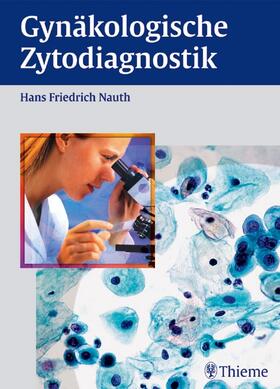 Nauth | Gynäkologische Zytodiagnostik | Buch | 978-3-13-131091-0 | sack.de